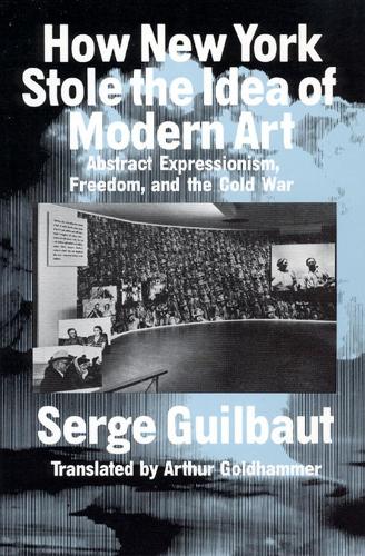 Бумажная книга «How New York Stole the Idea of Modern Art», автор Серж Гильбо - фото №1