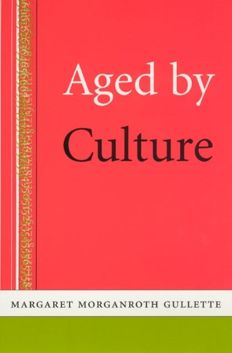 Бумажная книга «Aged by Culture», автор Маргарет Морганрот Гуллетт - фото №1