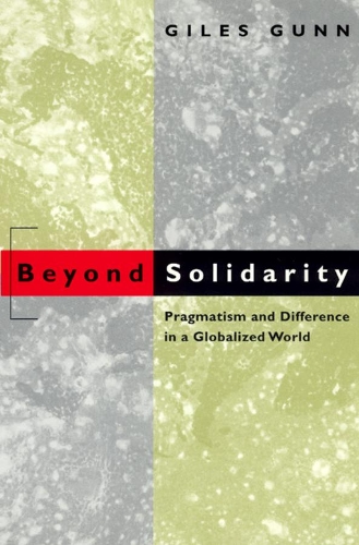 Паперова книга «Beyond Solidarity: Pragmatism and Difference in a Globalized World», автор Джайлз Ганн - фото №1