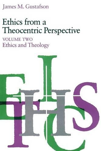 Бумажная книга «Ethics from a Theocentric Perspective, Volume 2: Ethics and Theology», автор Джеймс М. Густафсон - фото №1