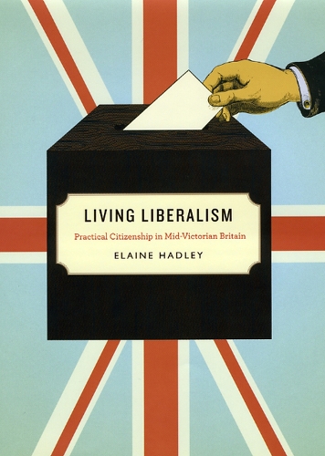 Паперова книга «Living Liberalism: Practical Citizenship in Mid-Victorian Britain», автор Елейн Хедлі - фото №1