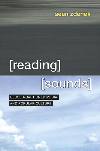 Бумажная книга «Reading Sounds: Closed-Captioned Media and Popular Culture», автор Шон Зденек - фото №1