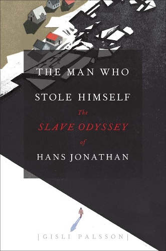 Паперова книга «The Man Who Stole Himself: The Slave Odyssey of Hans Jonathan», автор Гіслі Палссон - фото №1
