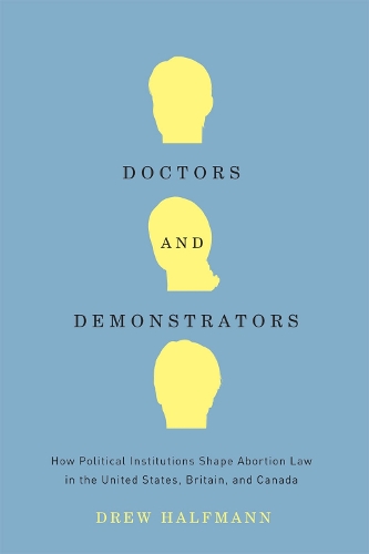 Бумажная книга «Doctors and Demonstrators: How Political Institutions Shape Abortion Law in the United States, Britain, and Canada», автор Дрю Халфманн - фото №1