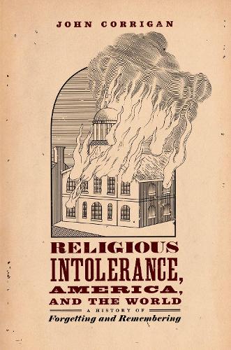 Бумажная книга «Religious Intolerance, America, and the World: A History of Forgetting and Remembering», автор Джон Корриган - фото №1
