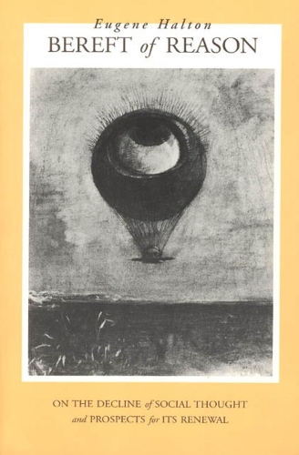Бумажная книга «Bereft of Reason: On the Decline of Social Thought and Prospects for Its Renewal», автор Юджин Халтон - фото №1