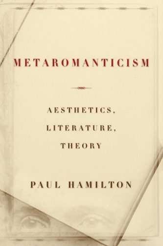Паперова книга «Metaromanticism: Aesthetics, Literature, Theory», автор Пол Гамільтон - фото №1