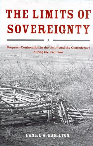 Бумажная книга «The Limits of Sovereignty: Property Confiscation in the Union and the Confederacy during the Civil War», автор Дэниел У. Гамильтон - фото №1