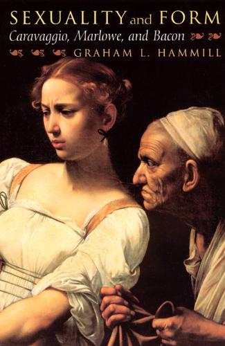 Паперова книга «Sexuality and Form: Caravaggio, Marlowe, and Bacon», автор Грем Хеммілл - фото №1
