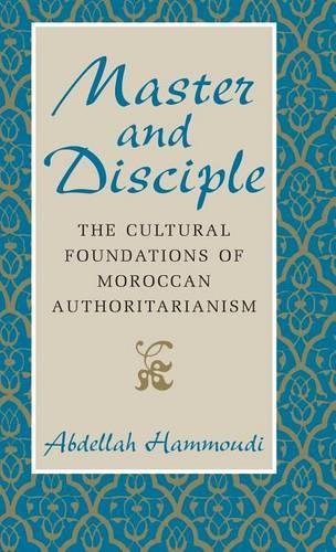 Бумажная книга «Master and Disciple: The Cultural Foundations of Moroccan Authoritarianism», автор Абделла Хаммуди - фото №1