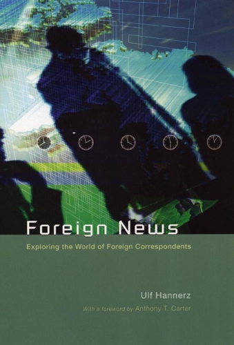 Паперова книга «Foreign News: Exploring the World of Foreign Correspondents», автор Ульф Ганнерц - фото №1