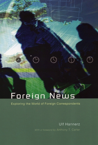 Паперова книга «Foreign News: Exploring the World of Foreign Correspondents», автор Ульф Ганнерц - фото №1
