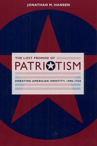 Бумажная книга «The Lost Promise of Patriotism: Debating American Identity, 1890-1920», автор Джонатан М. Хансен - фото №1
