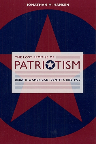 Бумажная книга «The Lost Promise of Patriotism: Debating American Identity, 1890-1920», автор Джонатан М. Хансен - фото №1