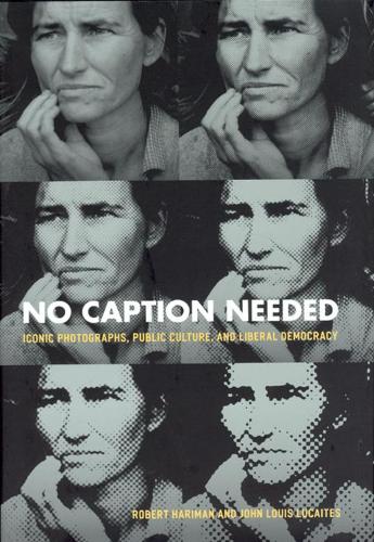 Бумажная книга «No Caption Needed: Iconic Photographs, Public Culture, and Liberal Democracy», авторов Джон Луис Люкайтс, Роберт Хариман - фото №1