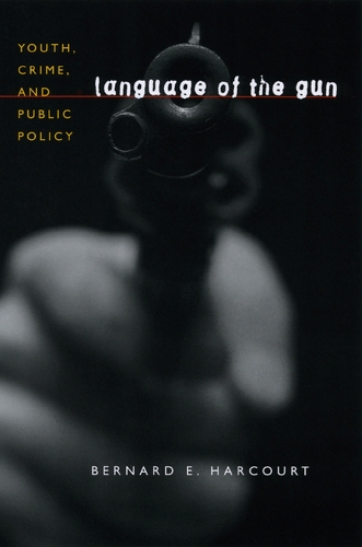 Бумажная книга «Language of the Gun: Youth, Crime, and Public Policy», автор Бернар Э. Харкорт - фото №1