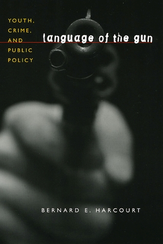 Бумажная книга «Language of the Gun: Youth, Crime, and Public Policy», автор Бернар Э. Харкорт - фото №1