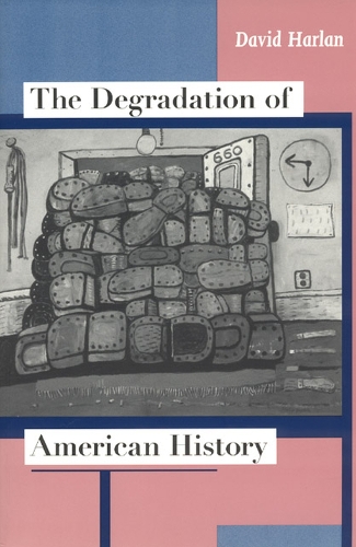 Бумажная книга «The Degradation of American History», автор Дэвид Харлан - фото №1