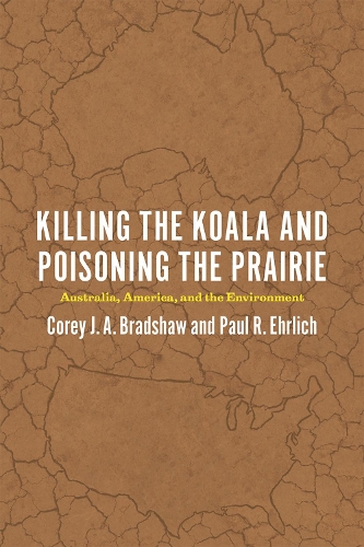 Бумажная книга «Killing the Koala and Poisoning the Prairie: Australia, America, and the Environment», авторов Кори Дж. А. Брэдшоу, Пол Р. Эрлих - фото №1