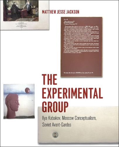 Бумажная книга «The Experimental Group: Ilya Kabakov, Moscow Conceptualism, Soviet Avant-Gardes», автор Мэтью Джесси Джексон - фото №1
