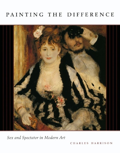 Бумажная книга «Painting the Difference: Sex and Spectator in Modern Art», автор Чарльз Харрисон - фото №1