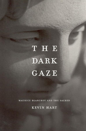 Бумажная книга «The Dark Gaze: Maurice Blanchot and the Sacred», автор Кевин Харт - фото №1