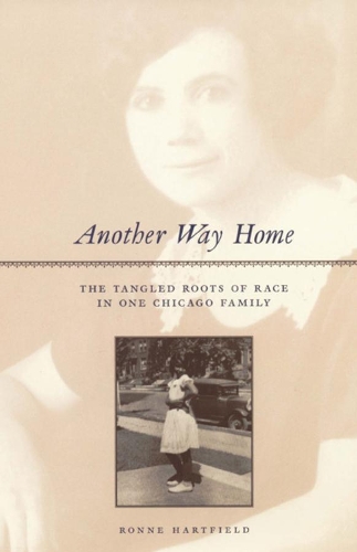 Бумажная книга «Another Way Home: The Tangled Roots of Race in One Chicago Family», автор Ронна Хартфилд - фото №1