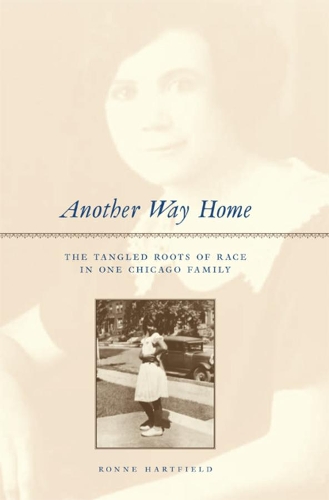 Бумажная книга «Another Way Home: The Tangled Roots of Race in One Chicago Family», автор Ронна Хартфилд - фото №1