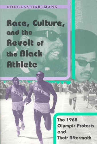 Бумажная книга «Race, Culture, and the Revolt of the Black Athlete: The 1968 Olympic Protests and Their Aftermath», автор Дуглас Хартманн - фото №1