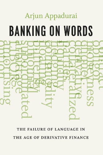 Паперова книга «Banking on Words: The Failure of Language in the Age of Derivative Finance», автор Арджун Аппадурай - фото №1