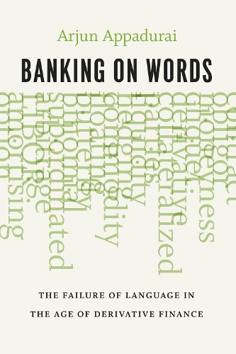 Бумажная книга «Banking on Words: The Failure of Language in the Age of Derivative Finance», автор Арджун Аппадурай - фото №1