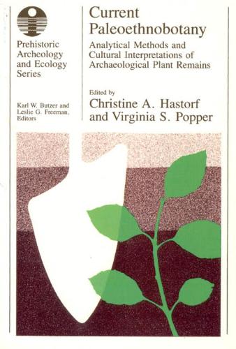 Бумажная книга «Current Paleoethnobotany: Analytical Methods and Cultural Interpretations of Archaeological Plant Remains», автор Кристина А. Хасторф - фото №1