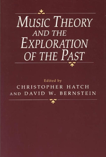 Бумажная книга «Music Theory and the Exploration of the Past», автор Кристофер Хэтч - фото №1