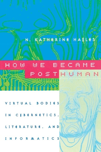 [object Object] «How We Became Posthuman: Virtual Bodies in Cybernetics, Literature, and Informatics», автор Н. Кетрін Хейлз - фото №1