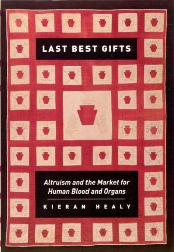 Бумажная книга «Last Best Gifts: Altruism and the Market for Human Blood and Organs», автор Киран Хили - фото №1