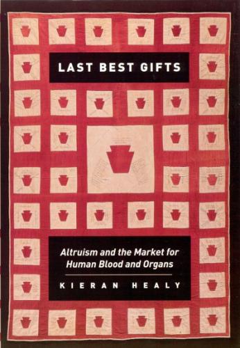 Бумажная книга «Last Best Gifts: Altruism and the Market for Human Blood and Organs», автор Киран Хили - фото №1