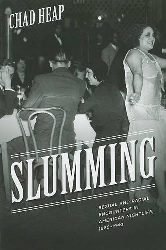 Паперова книга «Slumming: Sexual and Racial Encounters in American Nightlife, 1885-1940», автор Чед Хіп - фото №1