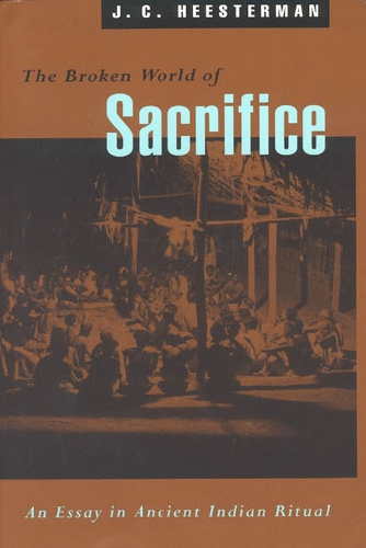 Бумажная книга «The Broken World of Sacrifice: An Essay in Ancient Indian Ritual», автор Дж. К. Хестерман - фото №1