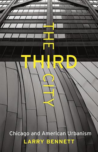 Бумажная книга «The Third City: Chicago and American Urbanism», автор Ларри Беннетт - фото №1
