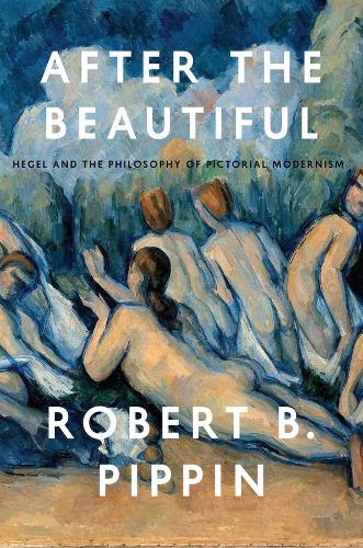 Бумажная книга «After the Beautiful: Hegel and the Philosophy of Pictorial Modernism», автор Роберт Б. Пиппин - фото №1