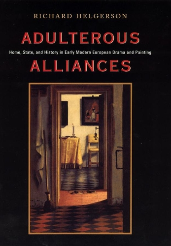 Бумажная книга «Adulterous Alliances: Home, State, and History in Early Modern European Drama and Painting», автор Ричард Хелгерсон - фото №1
