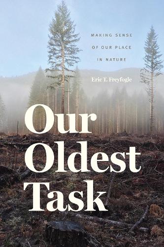 Бумажная книга «Our Oldest Task: Making Sense of Our Place in Nature», автор Эрик Т. Фрейфогл - фото №1