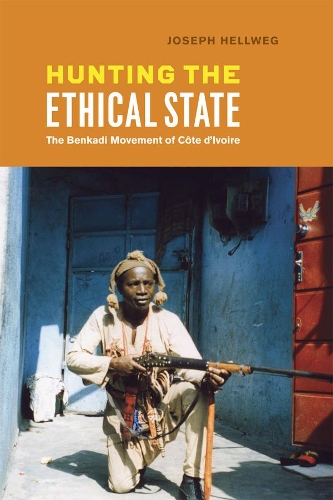 Бумажная книга «Hunting the Ethical State: The Benkadi Movement of Cte d'Ivoire», автор Джозеф Хеллвег - фото №1