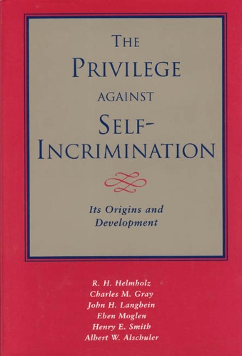 Бумажная книга «The Privilege against Self-Incrimination: Its Origins and Development», авторов Чарльз М. Грей, Эбен Моглен - фото №1