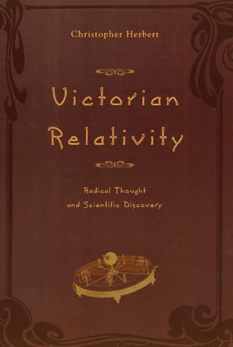 Паперова книга «Victorian Relativity: Radical Thought and Scientific Discovery», автор Крістофер Герберт - фото №1