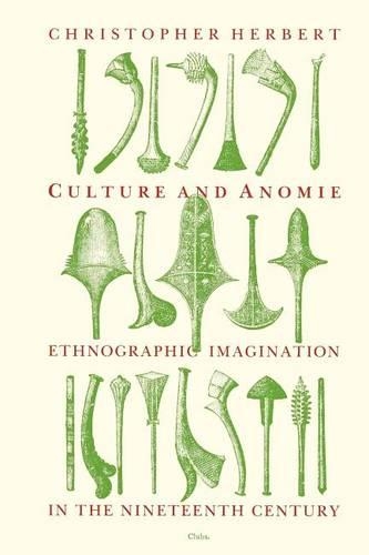 Бумажная книга «Culture and Anomie: Ethnographic Imagination in the Nineteenth Century», автор Кристофер Герберт - фото №1