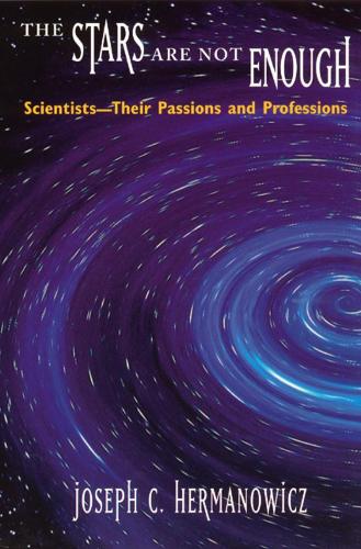 Паперова книга «The Stars Are Not Enough: Scientists--Their Passions and Professions», автор Джозеф К. Германович - фото №1