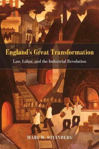 Бумажная книга «England's Great Transformation: Law, Labor, and the Industrial Revolution», автор Марк В. Штейнберг - фото №1