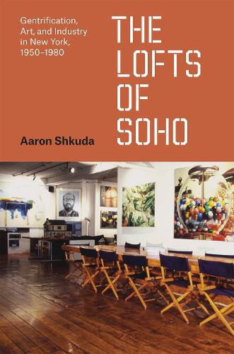 Бумажная книга «The Lofts of SoHo: Gentrification, Art, and Industry in New York, 1950-1980», автор Аарон Шкуда - фото №1