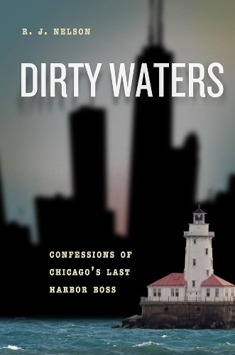 Бумажная книга «Dirty Waters: Confessions of Chicago's Last Harbor Boss», автор Р. Дж. Нельсон - фото №1